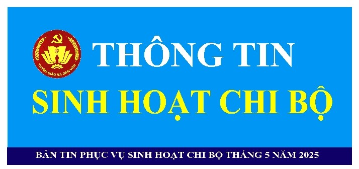 THÔNG TIN SINH HOẠT CHI BỘ THÁNG 5/2025